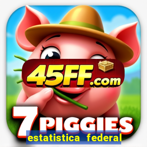 estatistica federal jogo do bicho